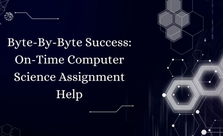 Byte-By-Byte Success: On-Time Computer Science Assignment Help