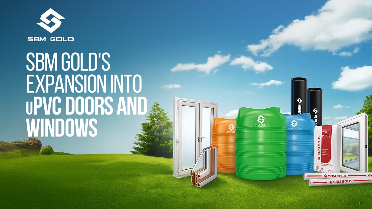 SBM Gold Announces Expansion Into uPVC Doors and Windows, Reinforces Market Leadership in Building Solutions